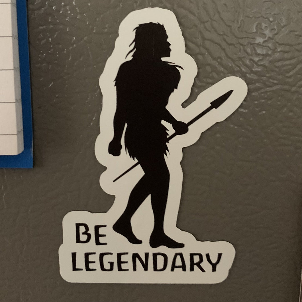 Be Legendary Large Magnet